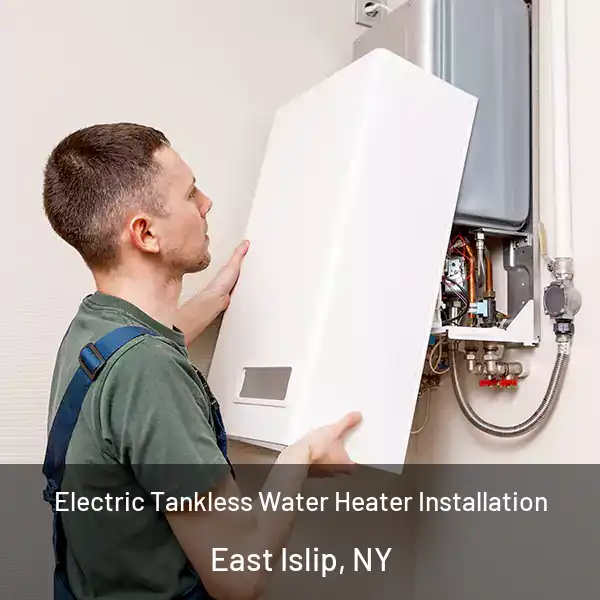  Electric Tankless Water Heater Installation East Islip, NY