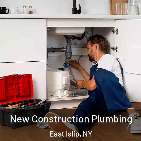  New Construction Plumbing East Islip, NY