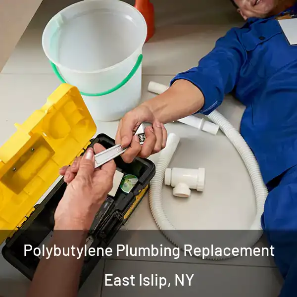  Polybutylene Plumbing Replacement East Islip, NY