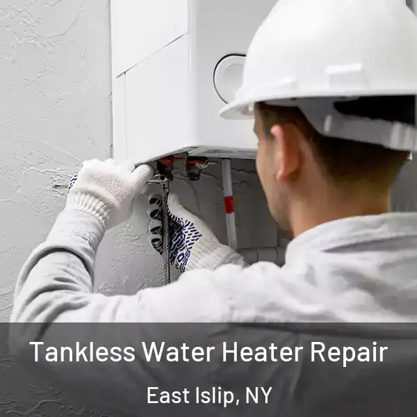  Tankless Water Heater Repair East Islip, NY